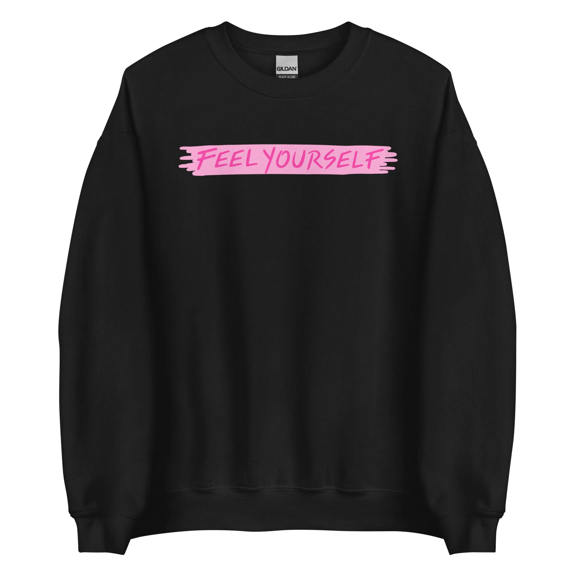 Feel Yourself Unisex Sweatshirt