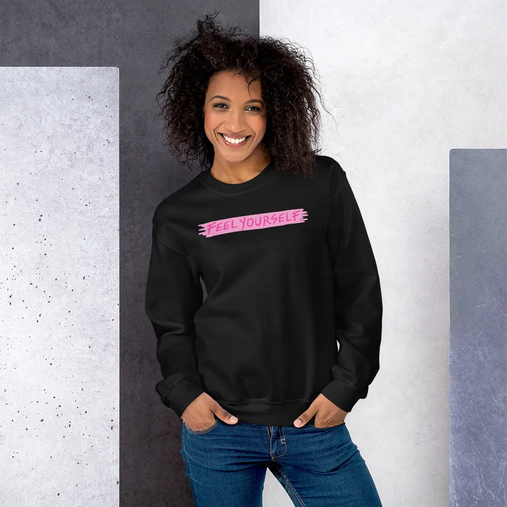 Feel Yourself Unisex Sweatshirt