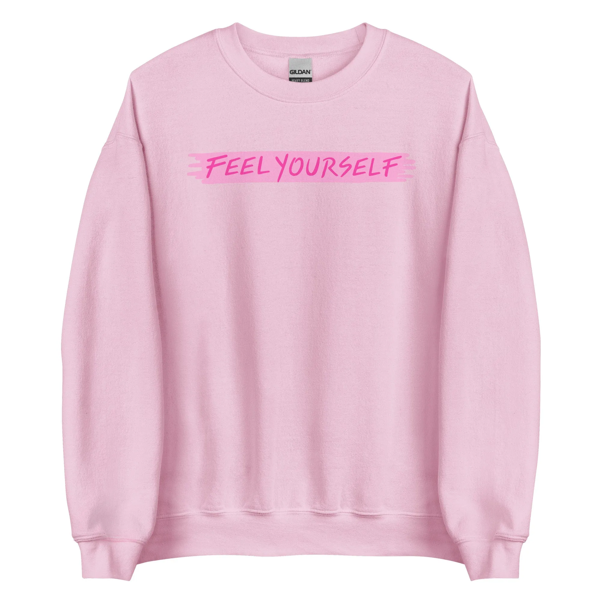 Feel Yourself Unisex Sweatshirt