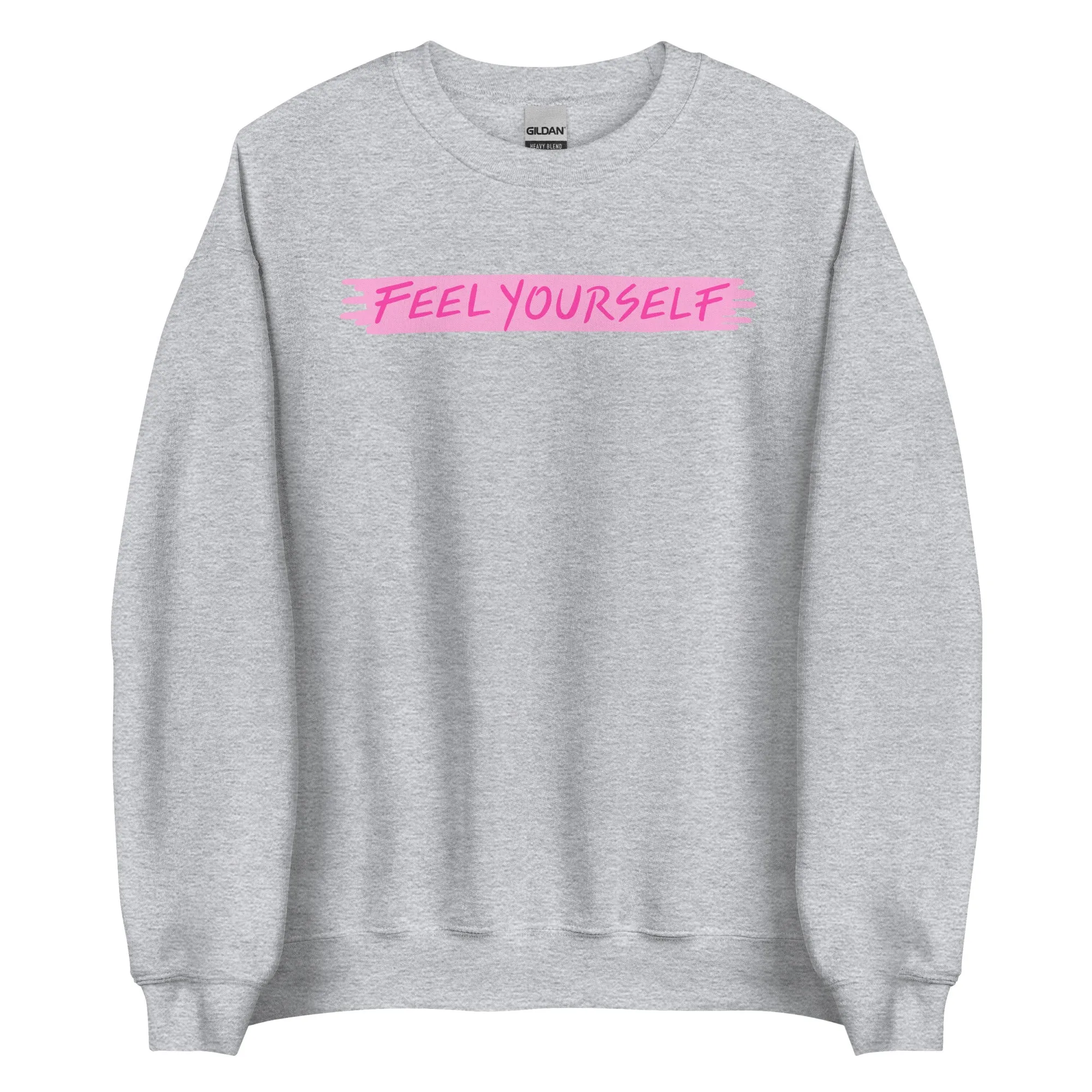 Feel Yourself Unisex Sweatshirt